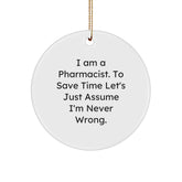 Funny Pharmacist Gifts from Friends, Christmas Unique Ornaments for Pharmacist, 'I Am A Pharmacist. To Save Time Let's Just Assume I'm Never Wrong.' - Image 1